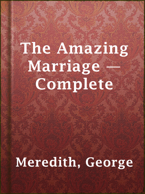 Title details for The Amazing Marriage — Complete by George Meredith - Available